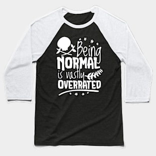 Being Normal is Vastly Overrated Halloweentown Quote Movie Baseball T-Shirt